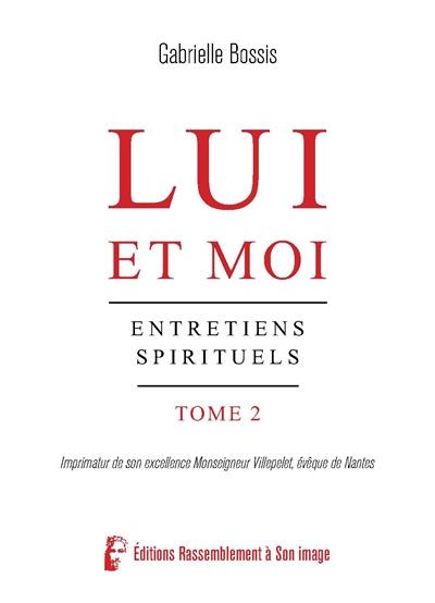 Lui et moi : entretiens spirituels. Vol. 2