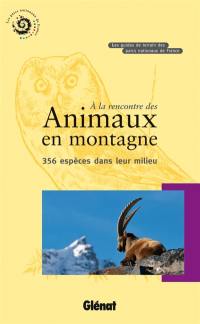 A la rencontre des animaux en montagne : 356 espèces dans leur milieu