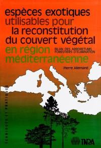 Espèces exotiques utilisables pour la reconstitution du couvert végétal en région méditerranéenne : bilan des arboretums forestiers d'élimination