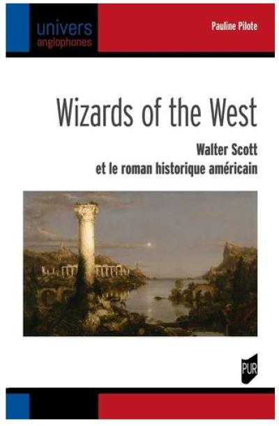 Wizards of the West : Walter Scott et le roman historique américain