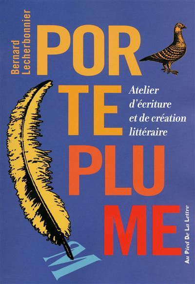 Porte-plume : atelier d'écriture et de création littéraire