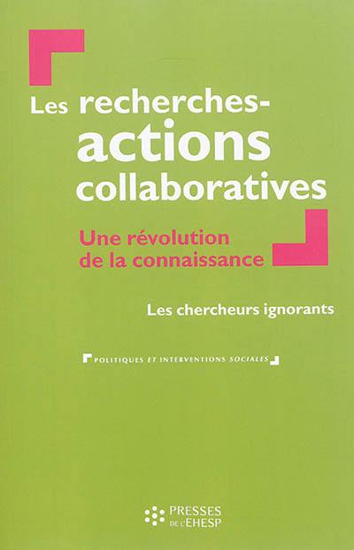 Les recherches-actions collaboratives : une révolution de la connaissance