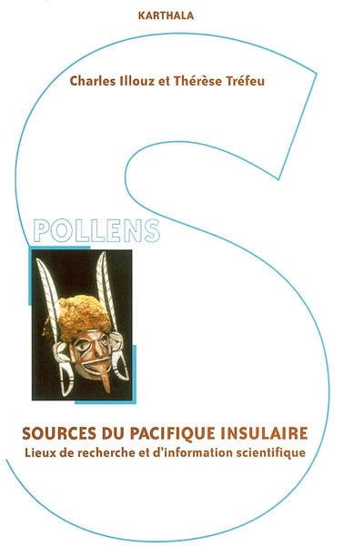 Sources du Pacifique insulaire : lieux de recherche et d'information scientifique