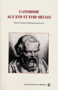 L'atomisme aux XVIIe et XVIIIe siècles : journée d'études