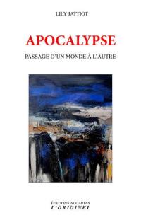 Apocalypse : passage d'un monde à l'autre