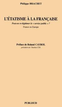 L'étatisme à la française : peut-on relégitimer le service public ? : France en Europe