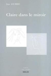 Claire dans le miroir : et autres nouvelles