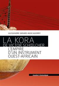 La kora de Victor Schoelcher : l'empire d'un instrument ouest-africain