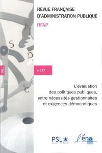 Revue française d'administration publique, n° 177. L'évaluation des politiques publiques, entre nécessités gestionnaires et exigences démocratiques. The evaluation of public policies, between managerial necessities and democratic requirements