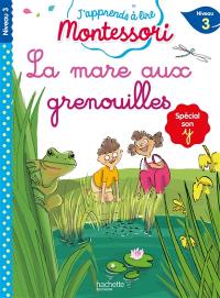 La mare aux grenouilles : niveau 3 : spécial son y