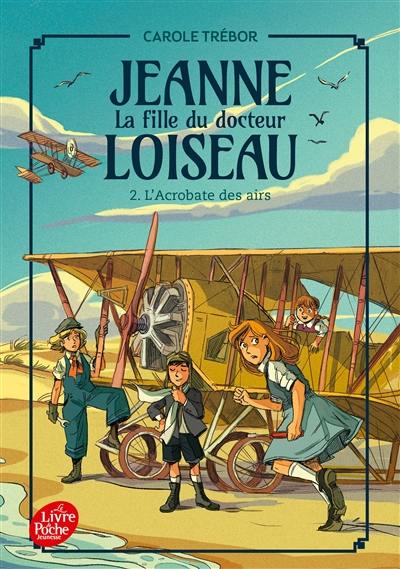 Jeanne, la fille du docteur Loiseau. Vol. 2. L'acrobate des airs