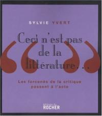 Ceci n'est pas de la littérature... : les forcenés de la critique passent à l'acte