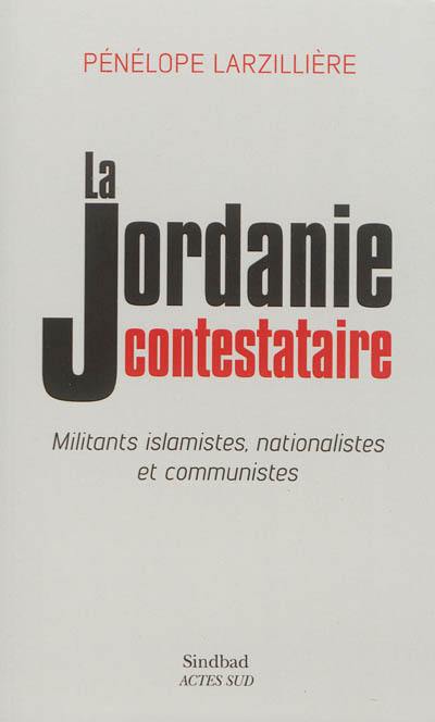 La Jordanie contestataire : militants islamistes, nationalistes et communistes