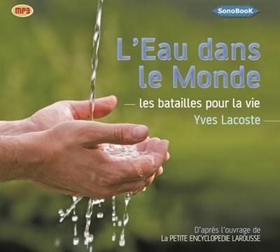 L'eau dans le monde : les batailles pour la vie