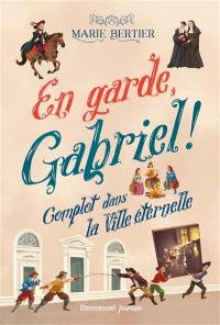 En garde, Gabriel !. Vol. 2. Complot dans la ville éternelle