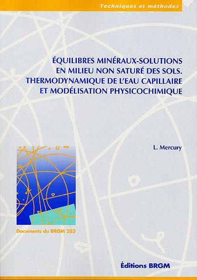 Equilibres minéraux-solutions en milieu non saturé des sols : thermodynamique de l'eau capillaire et modélisation physicochimique