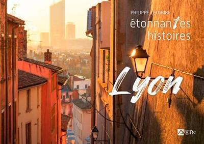 Lyon : étonnantes histoires