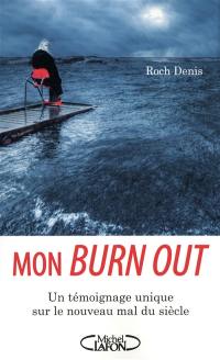 Mon burn out : un témoignage unique sur le nouveau mal du siècle