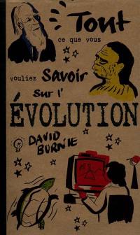 Tout ce que vous vouliez savoir sur l'évolution