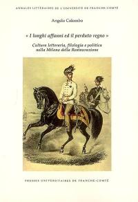 I lunghi affanni ed il perduto regno : cultura letteraria, filologia e politica nella Milano della Restaurazione