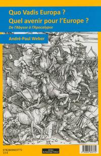 Quo vadis Europa ? : quel avenir pour l'Europe ? : de l'abysse à l'apocalypse. Quo vadis Europa ? : Wohin treibt Europa ? : vom Abgrund zur Apokalypse
