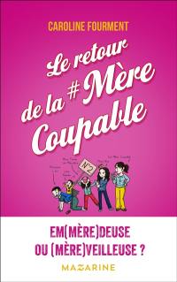 Le retour de la #Mère coupable : em(mère)deuse ou (mère)veilleuse ?