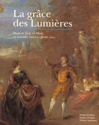 La grâce des Lumières : exposition, Le Mans, Musée de Tessé, 15 novembre 2000-11 février 2001