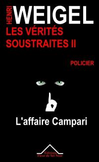 Les vérités soustraites : enquêtes privées de Patrick Marchand. Vol. 2. L'affaire Campari : policier