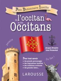 Petit dictionnaire insolite de l'occitan et des Occitans : pour tout savoir des grands personnages, des expressions insolites, des traditions occitanes, des grandes dates...