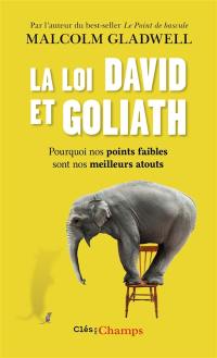 La loi David et Goliath : pourquoi nos points faibles sont nos meilleurs atouts