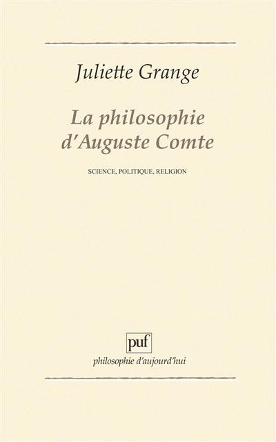 La philosophie d'Auguste Comte : science, politique, religion