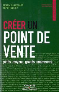 Créer un point de vente : petits, moyens, grands commerces...