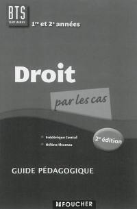 Droit par les cas, BTS tertiaires 1re et 2e années : guide pédagogique