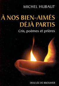 A nos bien-aimés déja partis : cris, poèmes et prières