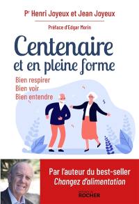 Centenaire et en pleine forme : bien respirer, bien voir, bien entendre