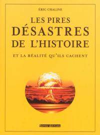 Les pires désastres de l'histoire et la réalité qu'ils cachent