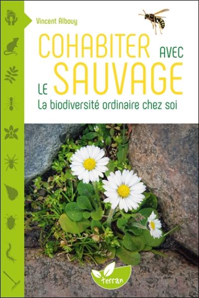 Cohabiter avec le sauvage : la biodiversité ordinaire chez soi