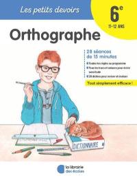 Orthographe 6e, 11-12 ans : 28 séances de 15 minutes