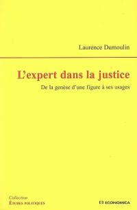 L'expert dans la justice : de la genèse d'une figure à ses usages