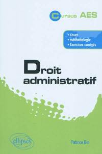 Droit administratif : cours, méthodologie, exercices corrigés