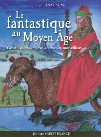 Le fantastique au Moyen Age : créatures imaginaires et mondes merveilleux