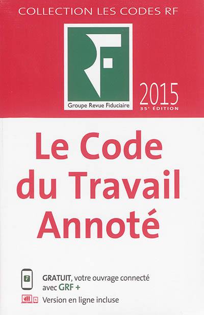 Le code du travail annoté : 2015