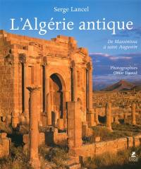 L'Algérie antique : de Massinissa à saint Augustin