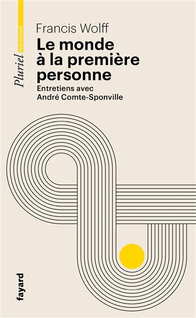 Le monde à la première personne : entretiens avec André Comte-Sponville