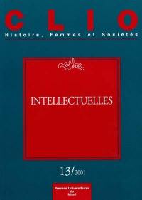 Clio : femmes, genre, histoire, n° 13. Intellectuelles