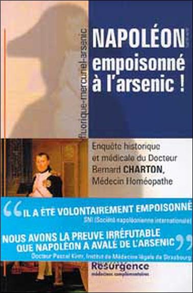 Napoléon empoisonné à l'arsenic ! : enquête historique et médicale