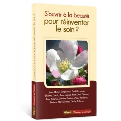 S'ouvrir à la beauté pour réinventer le soin ?