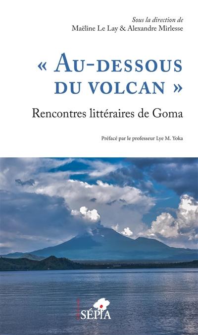 "Au-dessous du volcan", rencontres littéraires de Goma : écrire le conflit