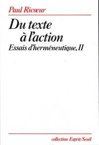 Essais d'herméneutique. Vol. 2. Du texte à l'action