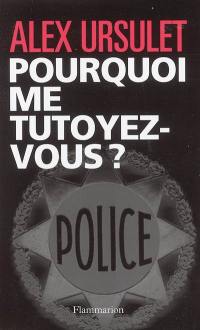 Pourquoi me tutoyez-vous ?